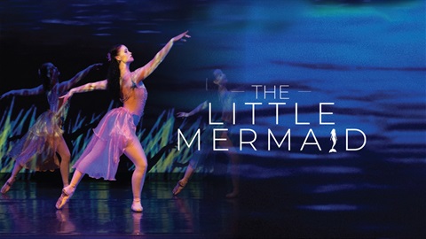 Image of ballet dancers on a stage that looks like it's underwater, with the words The Little Mermaid next to the dancers.
